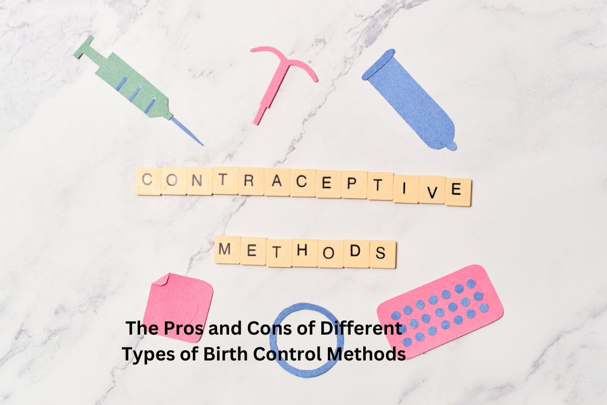The Pros and Cons of Different Types of Birth Control Methods